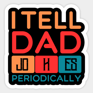 i tell dad jokes periodically Sticker